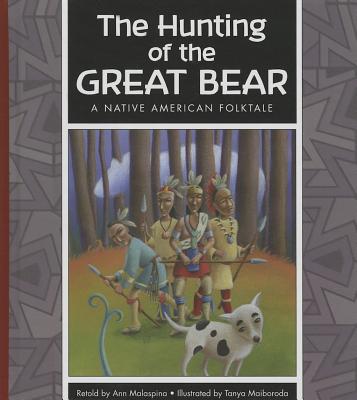 The Hunting of the Great Bear: A Native American Folktale - Malaspina, Ann