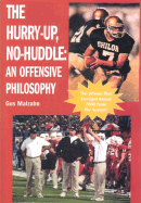The Hurry-Up, No-Huddle: An Offensive Philosophy - Malzahn, Gus, and Dykes, Jimmy (Foreword by)