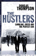 The Hustlers: Gambling, Greed and the Perfect Con
