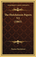 The Hutchinson Papers V2 (1865)