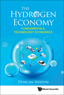 The Hydrogen Economy: Fundamentals, Technology, Economics