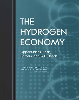 The Hydrogen Economy: Opportunities, Costs, Barriers, and R&d Needs - National Academy of Engineering, and National Research Council, and Division on Engineering and Physical Sciences