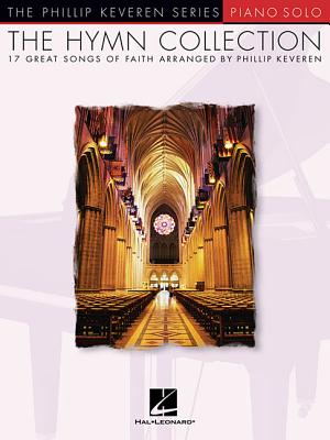 The Hymn Collection: Arr. Phillip Keveren the Phillip Keveren Series Piano Solo - Hal Leonard Corp (Creator), and Keveren, Phillip