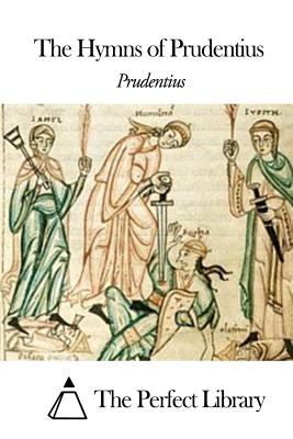 The Hymns of Prudentius - The Perfect Library (Editor), and Prudentius