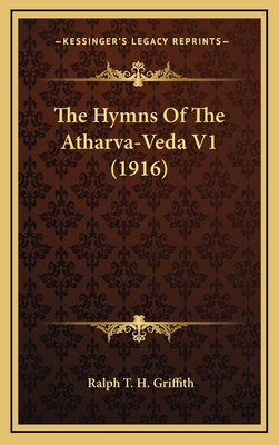 The Hymns of the Atharva-Veda V1 (1916) - Griffith, Ralph T H