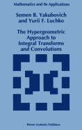 The Hypergeometric Approach to Integral Transforms and Convolutions