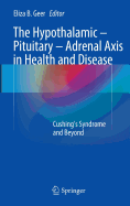 The Hypothalamic-Pituitary-Adrenal Axis in Health and Disease: Cushing's Syndrome and Beyond