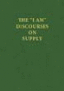 The "I Am" Discourses on Supply
