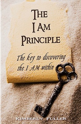 The I AM Principle - Fuller, Kimberly