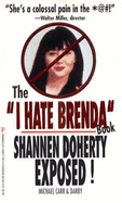The 'i Hate Brenda' Book/Shannen Doherty Exposed! - Carr, Michael, and Darby, and Romeo, D