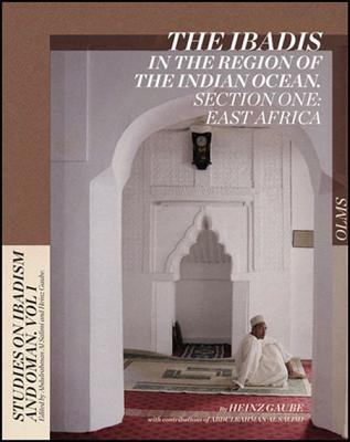 The Ibadis in the Region of the Indian Ocean: Section One: East Africa - Gaube, Heinz, and Al Salimi, Abdulrahman (Contributions by)