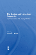 The Iberianlatin American Connection: Implications for U.S. Foreign Policy