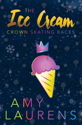 The Ice Cream Crown Skating Races - Laurens, Amy
