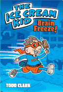 The Ice Cream Kid: Brain Freeze!