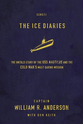 The Ice Diaries: The True Story of One of Mankind's Greatest Adventures - Anderson, William R, M.D, and Keith, Don