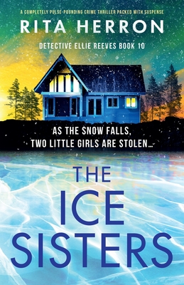 The Ice Sisters: A completely pulse-pounding crime thriller packed with suspense - Herron, Rita