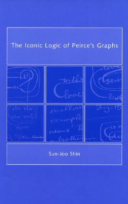 The Iconic Logic of Peirce's Graphs - Shin, Sun-Joo