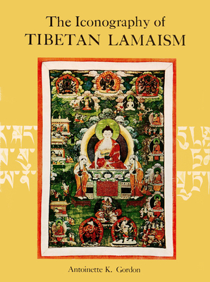 The iconography of Tibetan Lamaism - Gordon, Antoinette K