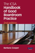 The ICSA Handbook of Good Boardroom Practice