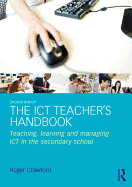 The ICT Teacher's Handbook: Teaching, learning and managing ICT in the secondary school