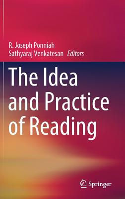The Idea and Practice of Reading - Ponniah, R Joseph (Editor), and Venkatesan, Sathyaraj (Editor)
