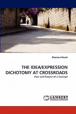 The Idea/Expression Dichotomy at Crossroads - Rosati, Eleonora