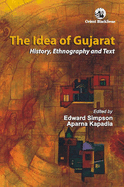 The Idea of Gujarat: History, Ethnography and Text - Simpson, Edward, and Kapadia, Aparna