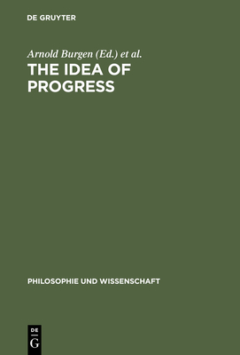 The Idea of Progress - Burgen, Arnold (Editor), and McLaughlin, Peter (Editor), and Mittelstra, Jrgen (Editor)