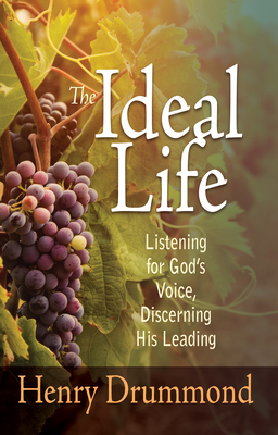 The Ideal Life: Listening for God's Voice, Discerning His Leading - Drummond, Henry