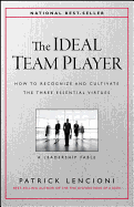The Ideal Team Player - How to Recognize and Cultivate The Three Essential Virtues
