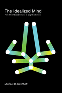 The Idealized Mind: From Model-Based Science to Cognitive Science