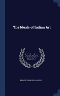 The Ideals of Indian Art