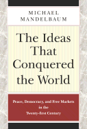 The Ideas That Conquered the World - Mandelbaum, Michael