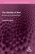 The Identity of Man: As Seen by an Archaeologist