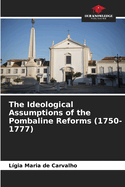 The Ideological Assumptions of the Pombaline Reforms (1750-1777)