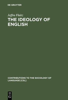 The Ideology of English: French Perceptions of English as a World Language - Flaitz, Jeffra
