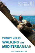 The Idiot and the Odyssey III: Twenty Years Walking the Mediterranean