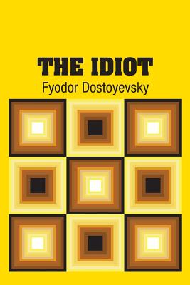 The Idiot - Dostoyevsky, Fyodor