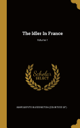 The Idler in France; Volume 1