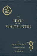 The Idyll of the White Lotus: With Commentary by T. Subba Row