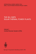 The IEA/SSPS Solar Thermal Power Plants - Facts and Figures - Final Report of the International Test and Evaluation Team (ITET): Volume 1: Central Receiver System (CRS)