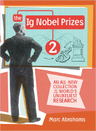 The Ig Nobel Prizes 2: An All-New Collection of the World's Unlikeliest Research