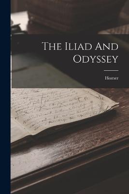 The Iliad And Odyssey - Homer (Creator)