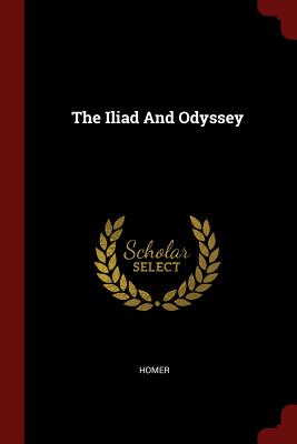 The Iliad And Odyssey - Homer (Creator)