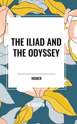 The Iliad and the Odyssey - Homer