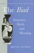 The Iliad: Structure, Myth, and Meaning