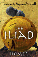 The Iliad: (the Stephen Mitchell Translation)