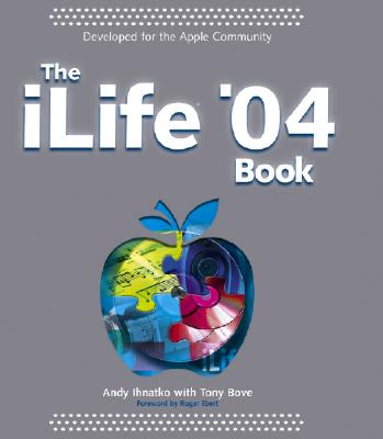 The iLife '04 Book - Ihnatko, Andy, and Bove, Tony