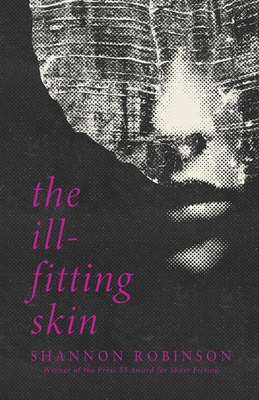 The Ill-Fitting Skin - Robinson, Shannon