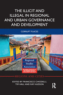 The Illicit and Illegal in Regional and Urban Governance and Development: Corrupt Places
